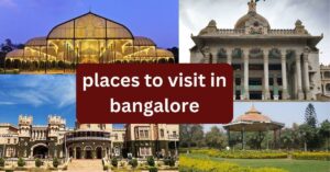 Best Places to Visit In Bangalore
